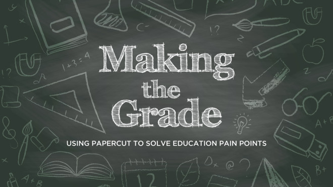 Making the Grade: Using PaperCut to Solve Education Pain Points