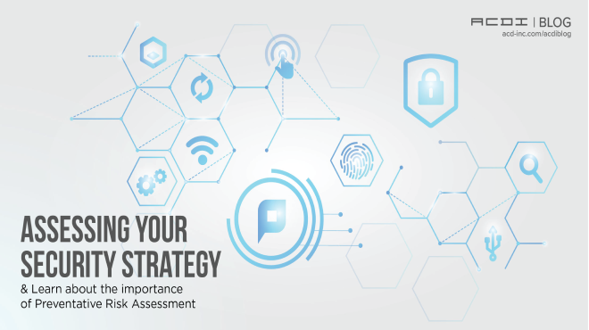 Assessing Your Security Strategy & Learn About the Importance of Preventative Risk Assessment.