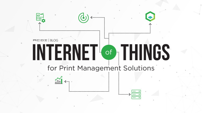 The IoT’s for Print Management Solutions.