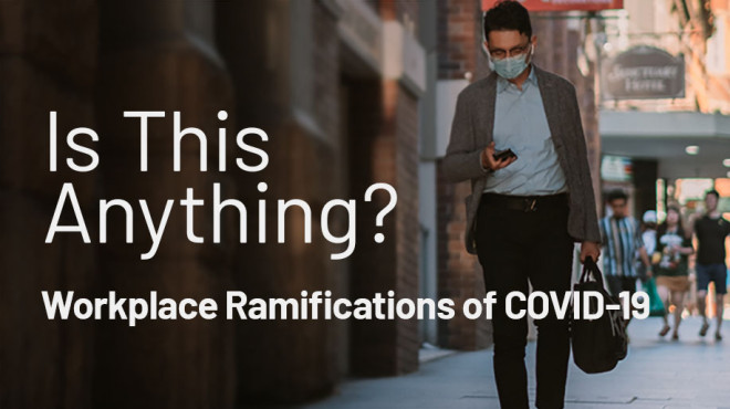 Is This Anything? Workplace Ramifications of COVID-19